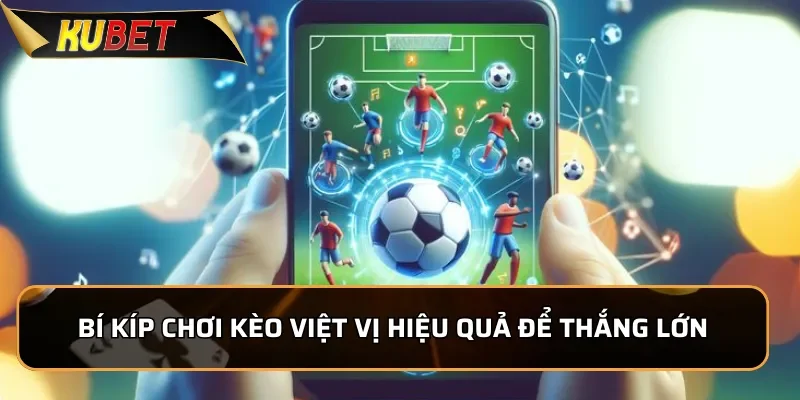 Kèo Việt Vị KUBET: Đặc Điểm Và Lựa Chọn Cược Cho Người Mới 3 Bí kíp chơi kèo việt vị hiệu quả để thắng lớn
