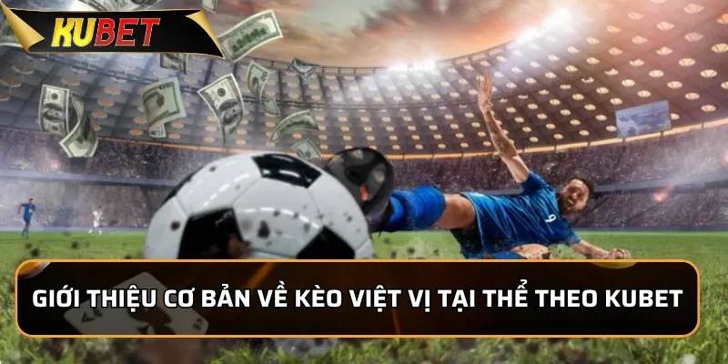 Kèo Việt Vị KUBET: Đặc Điểm Và Lựa Chọn Cược Cho Người Mới 1 Giới thiệu cơ bản về kèo việt vị tại thể theo KUBET