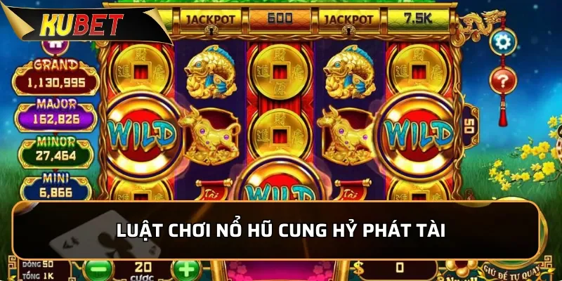 Nổ hũ Cung Hỷ Phát Tài: Luật Chơi Đơn Giản Săn Thưởng Cực Dễ 3 Luật chơi nổ hũ Cung Hỷ Phát Tài dành cho tân thủ