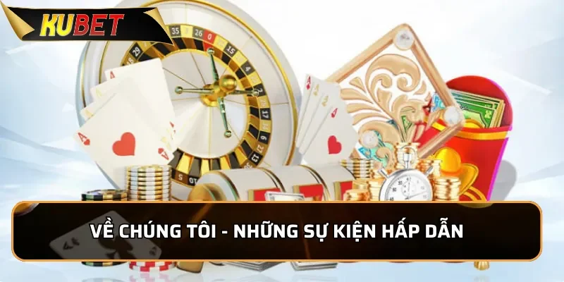Về Chúng Tôi - Những sự kiện hấp dẫn