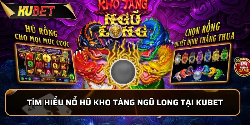Nổ hũ Kho Tàng Ngũ Long: Thế Giới Rồng Thần Kỳ Tại KUBET 1 Tìm hiểu Nổ hũ Kho Tàng Ngũ Long tại KUBET