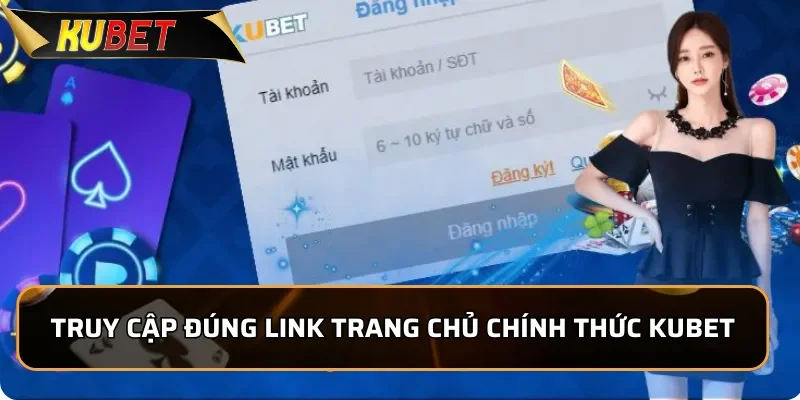 Đăng Nhập KUBET - Đường Link Chính Thức An Toàn 2026 1 Truy cập đúng link trang chủ chính thức đăng nhập Kubet